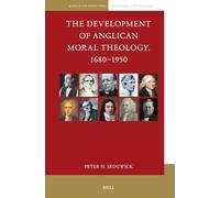 The Development of Anglican Moral Theology, 1680-1950: 10 (Anglican-Episcopal Theology and History)
