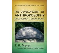 The Development of Anthroposophy Since Rudolf Steiner's Death : An Outline and Perspectives for the Future