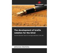 The development of braille notation for the blind: Scientific Bachelor thesis for the degree Bachelor of Arts, BA