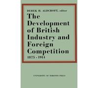 The Development of British Industry and Foreign Competition 1875-1914