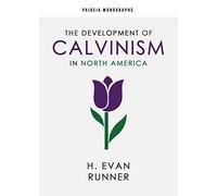 The Development of Calvinism in North America