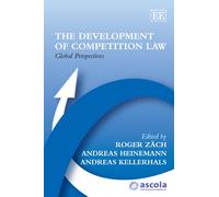 The Development of Competition Law: Global Perspectives (ASCOLA Competition Law series)