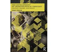 The Development of Criminological Thought: Context, Theory and Policy