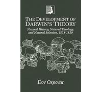 The Development of Darwin's Theory: Natural History, Natural Theology, and Natural Selection, 1838-1859