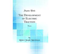 The Development of Electric Traction: Thesis (Classic Reprint)