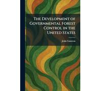 The Development of Governmental Forest Control in the United States