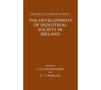 The Development of Industrial Society in Ireland: The Third Joint Meeting of the Royal Irish Academy and the British Academy: v.79 (Proceedings of the British Academy)