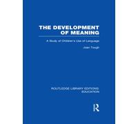 The Development of Meaning (RLE Edu I) : A Study of Children's Use of Language