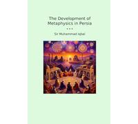 The Development of Metaphysics in Persia (Classic Books)