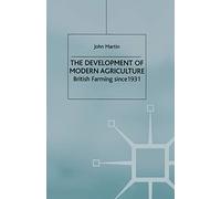 The Development of Modern Agriculture: British Farming since 1931