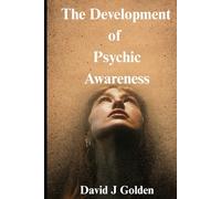 The Development of Psychic Awareness: A Spiritual Diary of Learning and Experience
