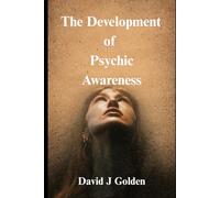 The Development of Psychic Awareness: A Spiritual Diary of Learning and Experience