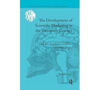 The Development of Scientific Marketing in the Twentieth Century: Research for Sales in the Pharmaceutical Industry (Studies for the Society for the Social History of Medicine)