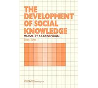 The Development of Social Knowledge: Morality and Convention (Cambridge Studies in Social and Emotional Development)