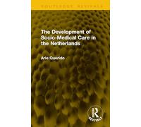 The Development of Socio-Medical Care in the Netherlands (Routledge Revivals)