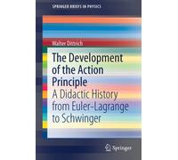 The Development of the Action Principle : A Didactic History from Euler-Lagrange to Schwinger