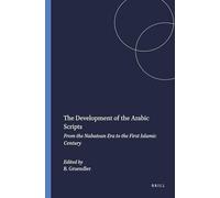 The Development of the Arabic Scripts: From the Nabatean Era to the First Islamic Century: 43 (Harvard Semitic Studies, 43)