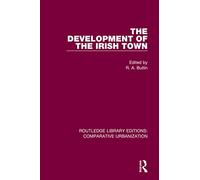 The Development of the Irish Town (Routledge Library Editions: Comparative Urbanization)