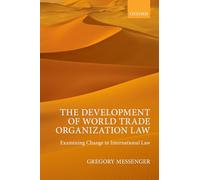 The Development of World Trade Organization Law: Examining Change in International Law