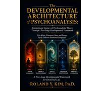 The Developmental Architecture of Psychoanalysis: Integrating a Century of Psychoanalytic Theory Through a Five-Stage Developmental Framework: Why ... Fonagy Speak Different Emotional Languages