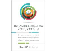 The Developmental Science of Early Childhood: Clinical Applications of Infant Mental Health Concepts from Infancy Through Adolescence