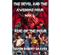 The Devil And The Awesome Four Book 1: Rise Of The Four