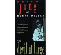 The Devil at Large: Erica Jong on Henry Miller