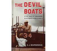 The Devil Boats: A U.S. Navy PT Squadron in Action in World War II