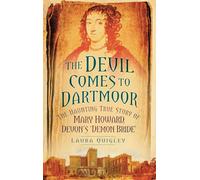 The Devil Comes to Dartmoor: The Haunting True Story of Mary Howard, Devon's Demon Bride