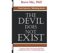 THE DEVIL DOES NOT EXIST: Find Out About The Reality Of Well Cooked Lies You've Always Believed In (Success / Winning Series)