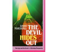 The Devil Hides Out: New Age and the Occult - A Christian Perspective