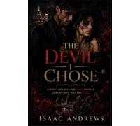 The Devil I Chose: Loving Him Was the First Mistake. Leaving Him Was the Last