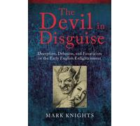The Devil in Disguise: Deception, Delusion, and Fanatic - Paperback NEW Mark Kni