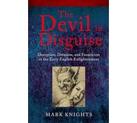 The Devil in Disguise: Deception, Delusion, and Fanaticism in the Early English Enlightenment