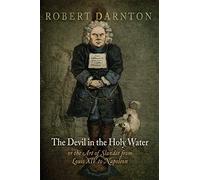 The Devil in the Holy Water, or the Art of Slander from Louis XIV to Napoleon (Material Texts)