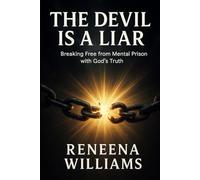 The Devil Is A Liar: Breaking Free from Mental Prison with God’s Truth