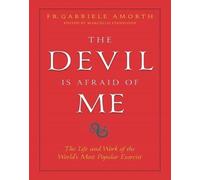 The Devil is Afraid of Me: The Life and Work of the World's Most Popular Exorcis
