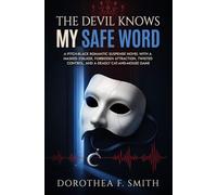 The Devil Knows My Safe Word: A Pitch-Black Romantic Suspense Novel with a Masked Stalker, Forbidden Attraction, Twisted Control, and a Deadly Cat-and-Mouse Game