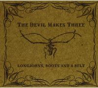 The Devil Makes Three - Longjohns, Boots And A Belt