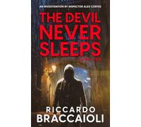 The Devil Never Sleeps: The Barcelona Serial Killer, A Gripping Crime Novel: 3 (Inspector Alex Cortes - Police Crime and Mystery)