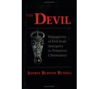 The Devil : Perceptions of Evil from Antiquity to Primitive Christianity