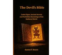 The Devil’s Bible: Codex Gigas, Ancient Secrets and Forbidden Knowledge of the Medieval World