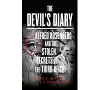 The Devil’s Diary: Alfred Rosenberg and the Stolen Secrets of the Third Reich