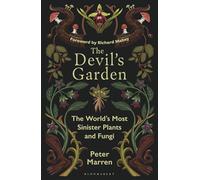 The Devil’s Garden: The World's Most Sinister Plants and Fungi