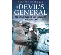 The Devil’s General: The Life of Hyazinth von Strachwitz - "The Panzer Graf”