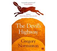 THE DEVIL’S HIGHWAY: A Gripping Historical Fiction Novel of Ancient Secrets and a Future in Peril