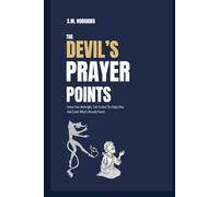 The Devil’s Prayer Points: Know Your Birthright, Talk To God The Right Way And Claim What’s Already Yours! (Resources For Spiritual Growth)