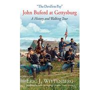 The Devil’s to Pay: John Buford at Gettysburg. A History and Walking Tour