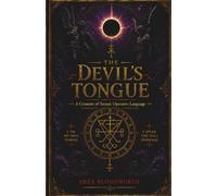 The Devil’s Tongue: A Grimoire of Satanic Operative Language: Operative Words for Wealth, Protection, Cursing, Pathworking, and Transformation