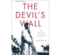 The Devil’s Wall : The Nationalist Youth Mission of Heinz Rutha